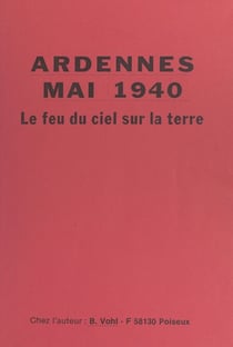 Ardennes, mai 1940 - Le feu du ciel sur la terre