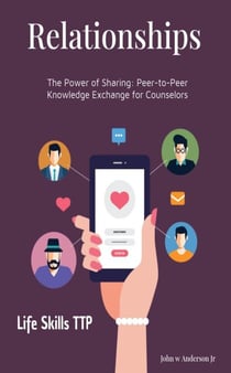 The Power of Sharing: Peer-to-Peer Knowledge Exchange for Counselors - Life Skills TTP The Turning Point, #4