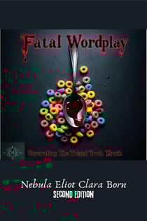 Fatal Wordplay: Unraveling The Twisted Truth (Second Edition) - Fatal Wordplay