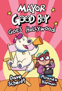 Mayor Good Boy Goes Hollywood - (A Graphic Novel)