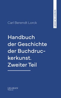 Handbuch der Geschichte der Buchdruckerkunst. Zweiter Teil