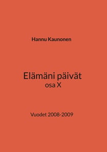Elämäni päivät osa X - Vuodet 2008-2009