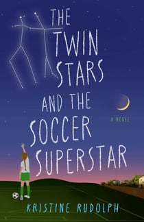 The Twin Stars and the Soccer Superstar - A Novel