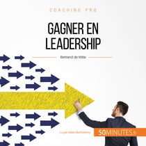 Gagner en leadership - Techniques et astuces pour inspirer et rassembler