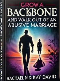 Grow a Backbone and Walk out of an Abusive Marriage - 1