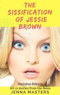The Sissification of Jessie Brown Omnibus Edition - Omnibus Editions
