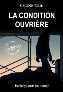 La condition ouvrière [Texte intégral annoté, revu et corrigé]