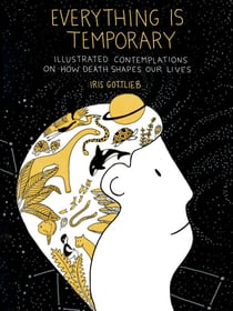 Everything is Temporary - Illustrated Contemplations on How Death Shapes Our Lives