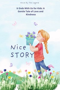 It Ends With Us for Kids A Gentle Tale of Love and Kindness