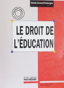 Le Droit de l'éducation - Enseignements scolaires : traité théorique et pratique