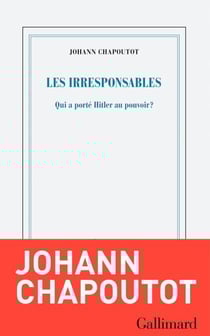 Les Irresponsables - Qui a porté Hitler au pouvoir ?