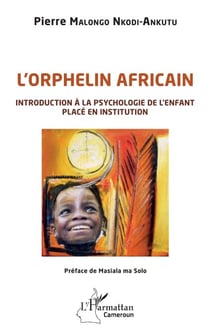 L'orphelin africain - Introduction à la psychologie de l'enfant placé en institution