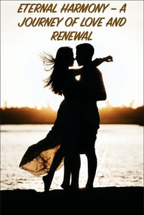 Eternal Harmony - A Journey of Love and Renewal