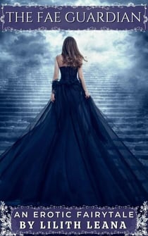 The Fae Guardian - Erotic Fairytales