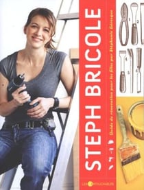 Steph bricole : Guide de rénovation pour les filles