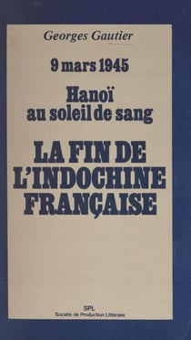 La fin de l'Indochine française - 9 mars 1945, Hanoï au soleil de sang