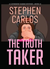 The Truth Taker: A Gripping FBI Suspense Thriller (Catherine Harris Book 2) - Catherine Harris FBI Suspense Thriller, #2