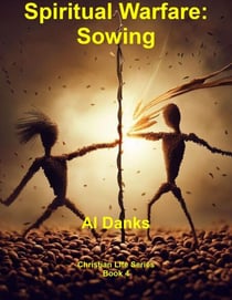 Spiritual Warfare: Sowing - Christian Life Series, #4