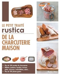 Le petit traité Rustica de la charcuterie maison - Plus de 100 recettes de charcuteries