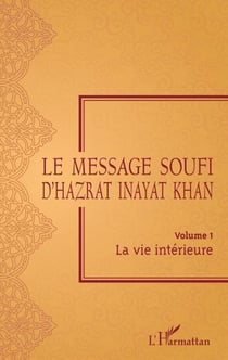 Le Message Soufi - Volume 1 La vie intérieure - La vie intérieure