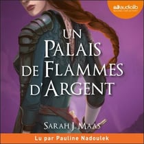 Un palais de flammes d'argent - Un palais d'épines et de roses, tome 4 (ACOTAR)