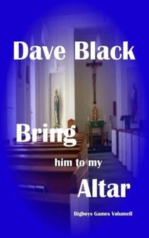 Bring him to my Altar - Big Boys Games, #2