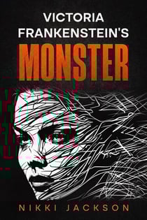 Victoria Frankenstein’s Monster - Victoria Frankenstein’s Monster, #1