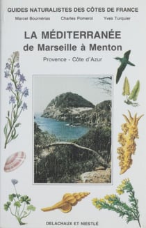 Guides naturalistes des côtes de France (8) - La Méditerranée de Marseille à Menton : Provence-Côte-d'Azur
