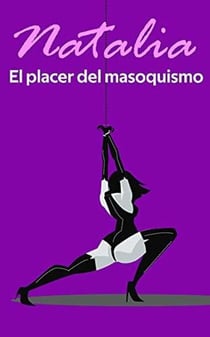 El placer del masoquismo - Los placeres de Natalia, #2