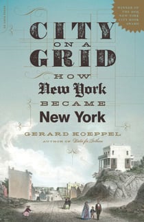 City on a Grid - How New York Became New York