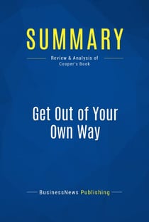 Summary: Get Out of Your Own Way - Review and Analysis of Cooper's Book
