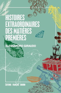 Histoires extraordinaires des matières premières