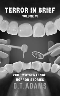 Terror in Brief: Volume VI - Two-Sentence Stories