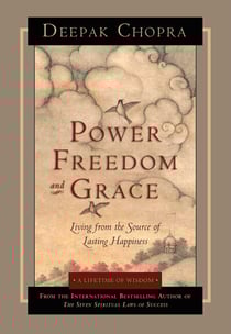 Power, Freedom, and Grace - Living from the Source of Lasting Happiness