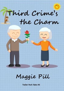 Third Crime's the Charm - Trailer Park Tales, #3