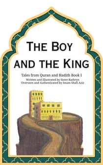 The Boy and the King - Tales from Quran and Hadith, #1