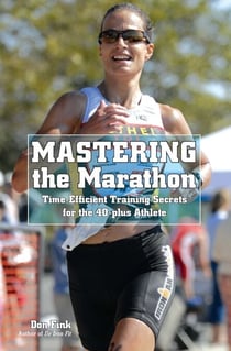Mastering the Marathon - Time-Efficient Training Secrets for the 40-plus Athlete