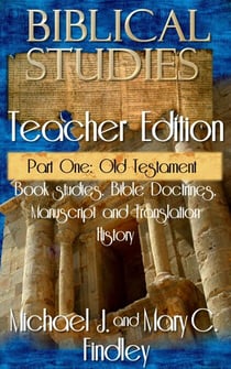 Biblical Studies Teacher Edition Part One: Old Testament - OT and NT Biblical Studies Student and Teacher Editions, #1