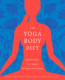 The Yoga Body Diet - Slim and Sexy in 4 Weeks (Without the Stress)