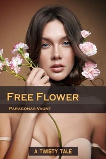 Free Flower (A Twisty Tale) - Twisty Tales