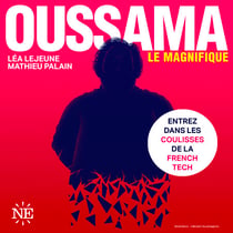 Oussama Le Magnifique - Entrez dans les coulisses de la French tech