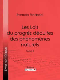 Les Lois du progrès déduites des phénomènes naturels - Tome II