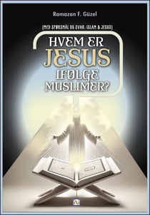 Hvem er Jesus ifølge muslimer? (Med Spørsmål og Svar: Islam & Jesus)