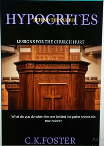 Hypocrites Behind The Pulpit - Lessons For The Church Hurt