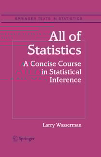 All of Statistics - A Concise Course in Statistical Inference