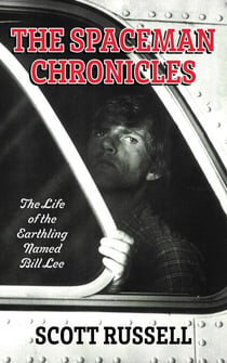 The Spaceman Chronicles: The Life of the Earthling Named Bill Lee