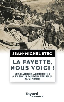 La Fayette, nous voici ! - Les Marines américains à l'assaut du bois de Belleau, 6 juin 2018