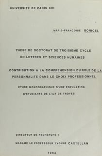 Contribution à la compréhension du rôle de la personnalité dans le choix professionnel - Étude monographique d'une population d'étudiants de l'I.U.T. de Troyes. Thèse de Doctorat de 3e cycle en lettres et sciences humaines