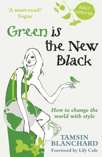 Green is the New Black - How to Save the World in Style
