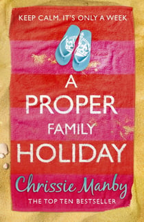 A Proper Family Holiday - A heartwarming and laugh-out-loud page-turner of the ups and downs of family life